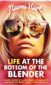 Cover artwork for Life at the Bottom of the Blender, the debut memoir by author and Australian Writers' Centre graduate Naomi Hart. 